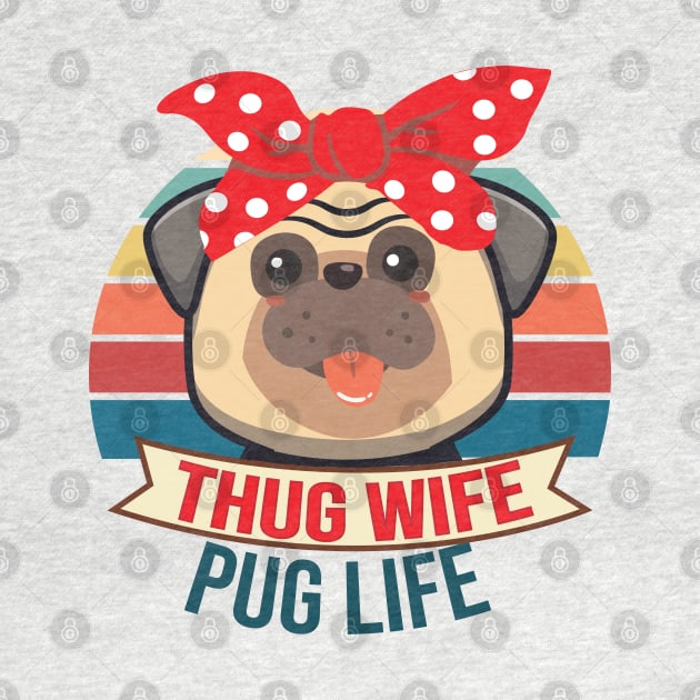 Thug Wife Pug Life Funny Girlfriend Fiance Married by alltheprints